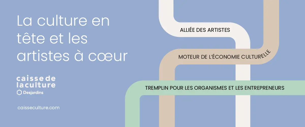 La Caisse de la culture Desjardins accompagne artistes, organismes et entrepreneurs en agissant comme un moteur engagé de l’économie culturelle et un véritable tremplin pour leurs projets.