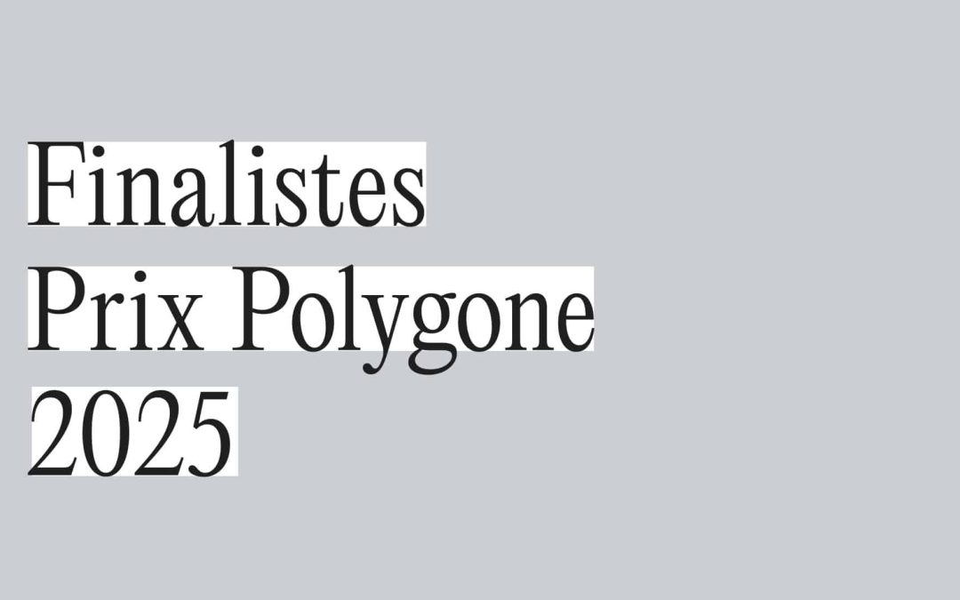 PRIX POLYGONE 2025 : DÉVOILEMENT DES FINALISTES